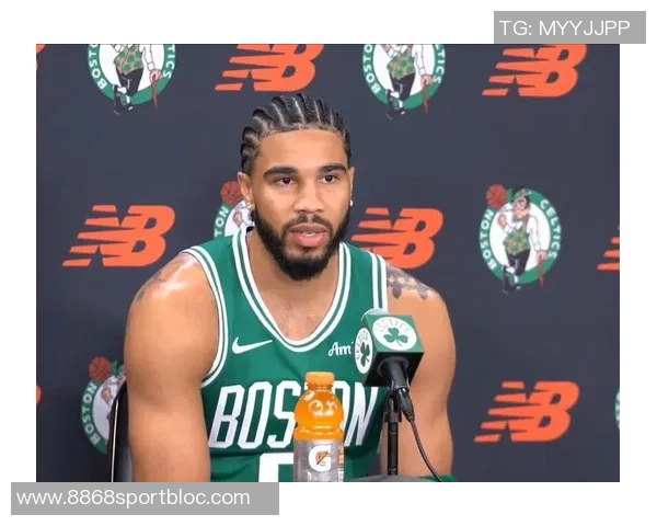 塔图姆坚定表示渴望复出过去半年全力训练只为战胜伤病